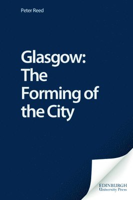 Glasgow: The Forming of the City 1