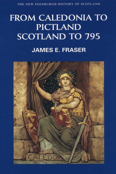 James E. Fraser - From Caledonia to Pictland, Häftad