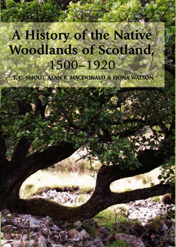 History of the Native Woodlands of Scotland, 1500-1920