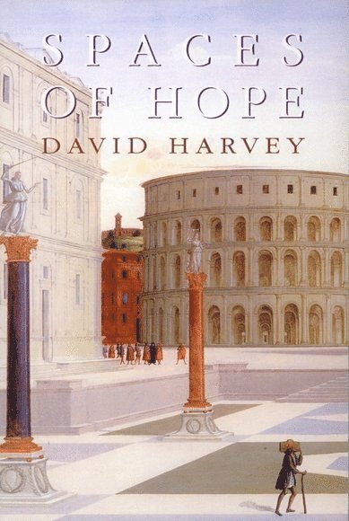 David Harvey, Johns Hopkins University) Harvey, David (Professor of Geography - Spaces of Hope, Häftad