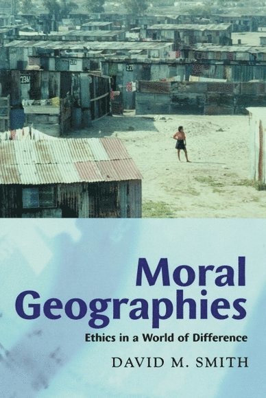 David M. Smith - Moral Geographies, Häftad