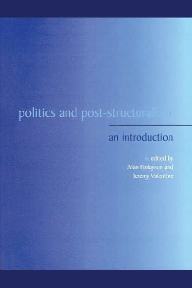 Alan Finlayson, Jeremy Valentine, Norwich) Finlayson, Alan (Lecturer in Politics, University of East Anglia, Queen Margaret University College) Valentine, Jeremy (Queen Margaret University College, Edinburgh - Politics and Post-Structuralism, Häftad