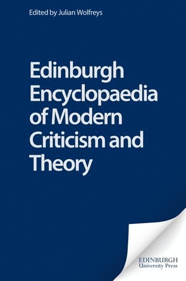 Julian Wolfreys, University of Portsmouth) Wolfreys, Julian (Professor of English Literature, Director, Centre for Studies in Literature, School of Sociological, Historical, and Literary Studies - Edinburgh Encyclopaedia of Modern Criticism and Theory, Inbunden