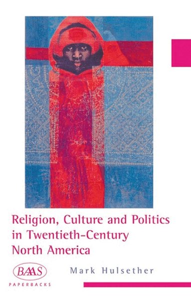 Mark Hulsether - Religion, Culture and Politics in the Twentieth-Century United States, Häftad