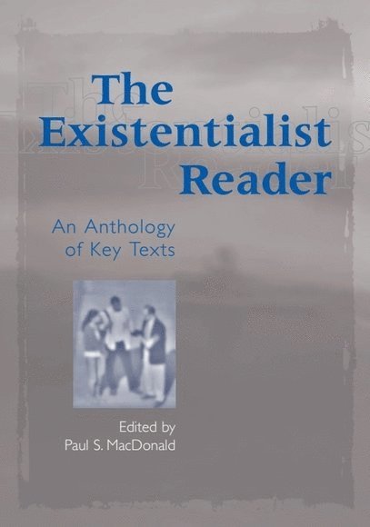 Paul MacDonald, Western Australia) MacDonald, Paul (Lecturer in Philosophy, Murdoch University - Existentialist Reader, Häftad