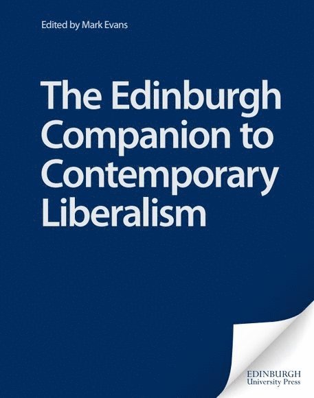Mark Evans, Swansea) Evans, Mark (Lecturer in Political Theory, University of Wales - Edinburgh Companion to Contemporary Liberalism, Inbunden