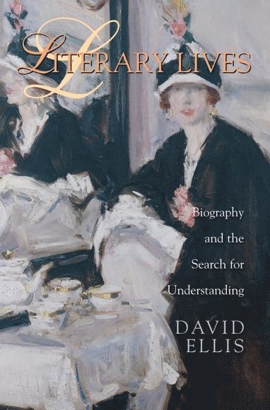 David Ellis, University of Kent at Canterbury) Ellis, David (Professor of English Literature - Literary Lives, Inbunden