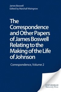 bokomslag Correspondence and Other Papers of James Boswell Relating to the Making of the Life of Johnson