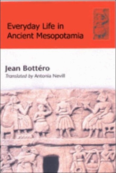 Jean Bottéro - Everyday Life in Ancient Mesopotamia, Häftad