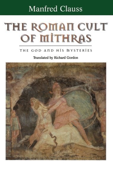 Manfred Clauss, Free University of Berlin) Clauss, Manfred (Professor of Ancient History - Roman Cult of Mithras, Häftad