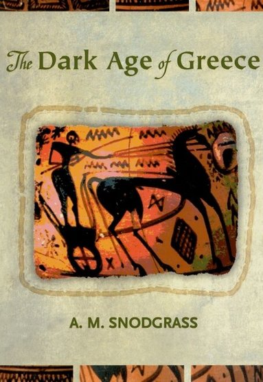 Anthony Snodgrass - Dark Age of Greece, Inbunden