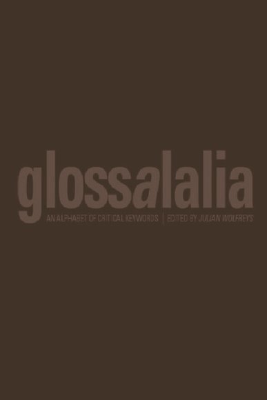 Julian Wolfreys, University of Portsmouth) Wolfreys, Julian (Professor of English Literature, Director, Centre for Studies in Literature, School of Sociological, Historical, and Literary Studies - Glossalalia - An Alphabet of Critical Keywords, Häftad