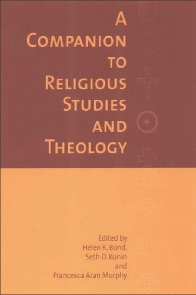 Helen Bond, Seth Kunin, J G Murphy, University of Edinburgh) Bond, Helen (Lecturer in New Testament Studies, University of Durham) Kunin, Seth (Dean of the Faculty of Arts and Humanities - Companion to Religious Studies and Theology, Inbunden