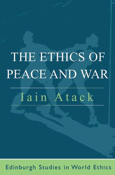 Iain Atack - Ethics of Peace and War, Häftad