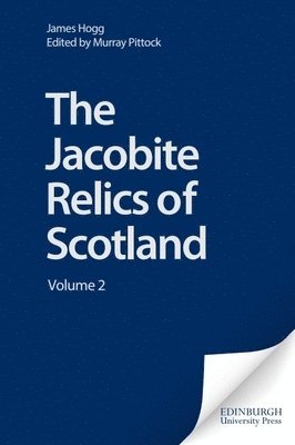 James Hogg, Murray Pittock, University of Glasgow) Pittock, Murray (Bradley Professor and Pro Vice-Principal_x000D_ - Jacobite Relics of Scotland, Inbunden