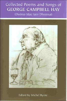 bokomslag George Campbell Hay (Dersa Mac Iain Dhersa) - Collected Poems and Songs