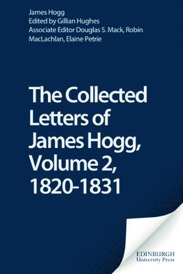 James Hogg, Gillian Hughes, Gillian (Independent Scholar) Hughes - Collected Letters of James Hogg, Volume 2, 1820-1831, Inbunden