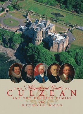 bokomslag The 'Magnificent Castle' of Culzean and the Kennedy Family