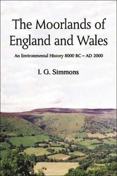 Ian G Simmons, University of Durham) Simmons, Ian G (former Emeritus Professor of Geography, Ian G. Simmons - Moorlands of England and Wales, Häftad