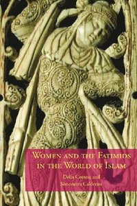 bokomslag Women and the Fatimids in the World of Islam