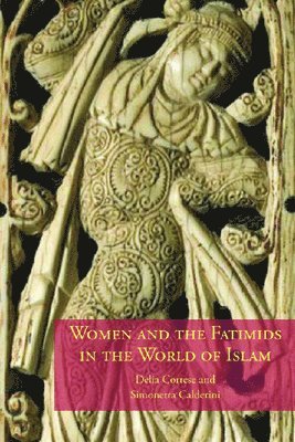 bokomslag Women and the Fatimids in the World of Islam