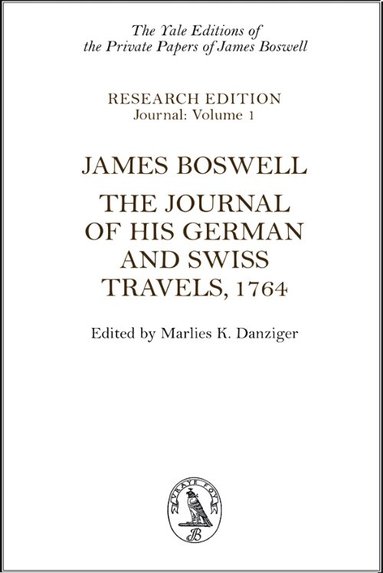 James Boswell, Marlies K. Danziger - James Boswell: The Journal of His German and Swiss Travels, 1764, Inbunden