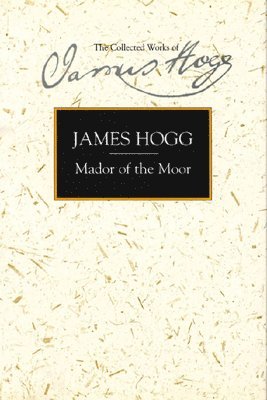 James Hogg, James E. Barcus, Texas.) Barcus, James E. (Professor of English, Baylor University, James E Barcus - Mador of the Moor, Inbunden