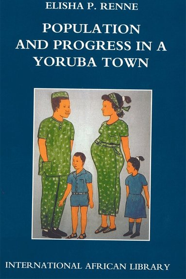 Elisha P. Renne - Population and Progress in a Yoruba Town, Häftad