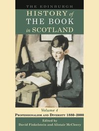 bokomslag Edinburgh History of the Book in Scotland, Volume 4: Professionalism and Diversity 1880-2000