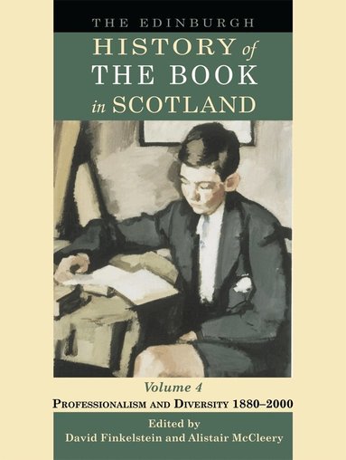 David Finkelstein, Alistair McCleery - Edinburgh History of the Book in Scotland, Volume 4: Professionalism and Diversity 1880–2000, Inbunden