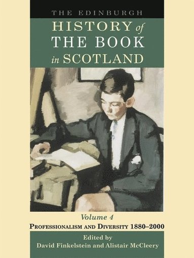 bokomslag Edinburgh History of the Book in Scotland, Volume 4: Professionalism and Diversity 1880-2000