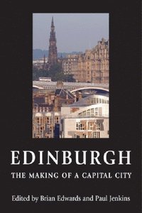 bokomslag Edinburgh - The Making of a Capital City