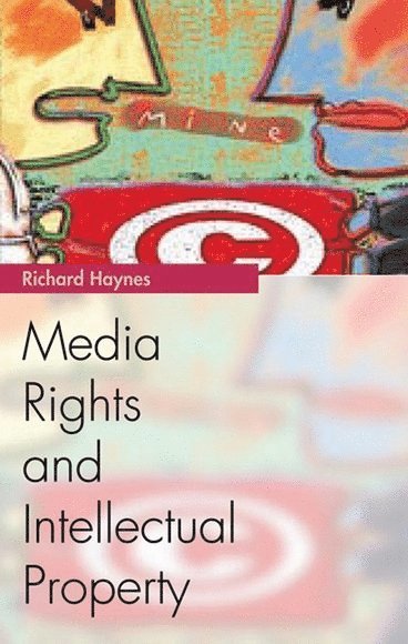 Richard Haynes, University of Stirling) Haynes, Richard (Senior Lecturer and Director of Stirling Media Research Institute - Media Rights and Intellectual Property, Häftad