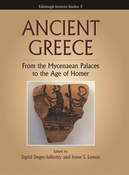 Sigrid Deger-Jalkotzy, Irene Lemos, Austria) Deger-Jalkotzy, Sigrid (Professsor for Ancient History, University of Salzburg, Oxford) Lemos, Irene (Reader in Classical Archaeology, Merton College - Ancient Greece, Inbunden