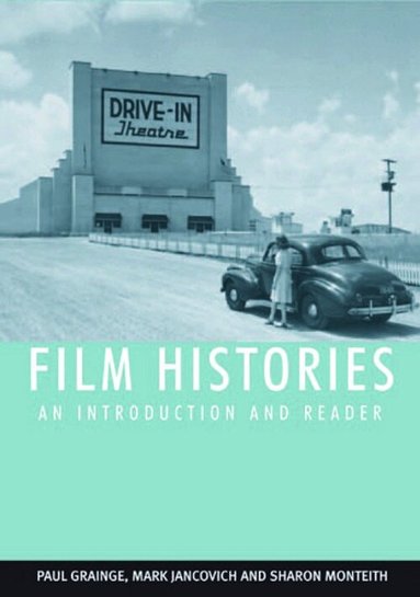 Paul Grainge, Mark Jancovich, Sharon Monteith - Film Histories, Inbunden