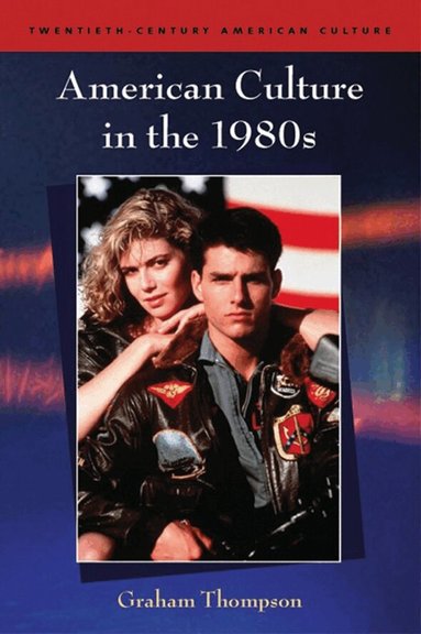 Graham Thompson - American Culture in the 1980s, Häftad