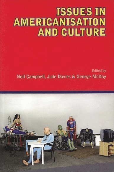 Jude Davies, Neil Campbell, George McKay, Winchester) Davies, Jude (Principal Lecturer in American Studies and English, University College, University of Derby) Campbell, Neil (Head of American Studies, University of Central Lancashire) McKay, George (Professor of Cultural Studies - Issues in Americanisation and Culture, Häftad