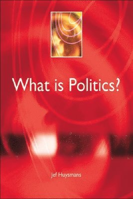 Jef Huysmans - WHAT IS POLITICS, Häftad