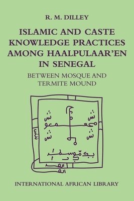 bokomslag Islamic and Caste Knowledge Practices among Haalpulaaren in Senegal