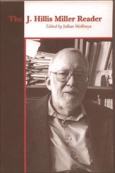 Julian Wolfreys, University of Portsmouth) Wolfreys, Julian (Professor of English Literature, Director, Centre for Studies in Literature, School of Sociological, Historical, and Literary Studies - J. Hillis Miller Reader, Häftad