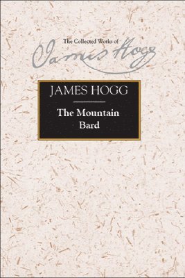 James Hogg, Suzanne Gilbert, University of Stirling) Gilbert, Suzanne (Senior Lecturer - Mountain Bard, Inbunden