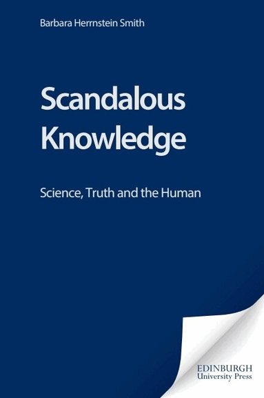 Barbara Herrnstein Smith - Scandalous Knowledge, Inbunden