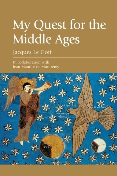 Jacques Le Goff - My Quest for the Middle Ages, Inbunden