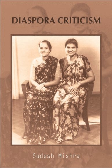 Sudesh Mishra, Australia) Mishra, Sudesh (Senior Lecturer in the School of Creative and Communication Studies, Deakin University, Victoria - Diaspora Criticism, Häftad