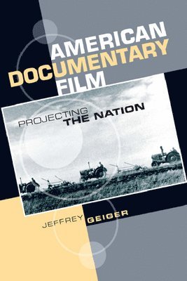 Jeffrey Geiger, University of Essex) Geiger, Jeffrey (Professor of Film Studies - American Documentary Film, Inbunden