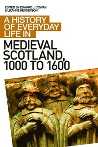 bokomslag A History of Everyday Life in Medieval Scotland