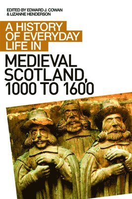 bokomslag A History of Everyday Life in Medieval Scotland