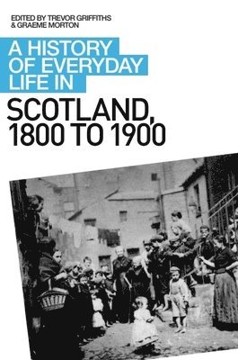 bokomslag A History of Everyday Life in Scotland, 1800 to 1900