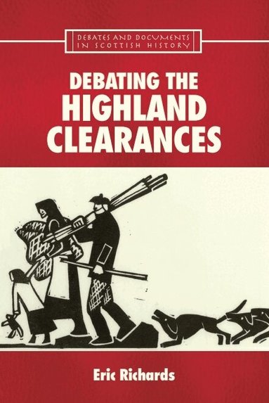 Eric Richards - Debating the Highland Clearances, Inbunden