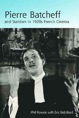 Pierre Batcheff and Stardom in 1920s French Cinema 1